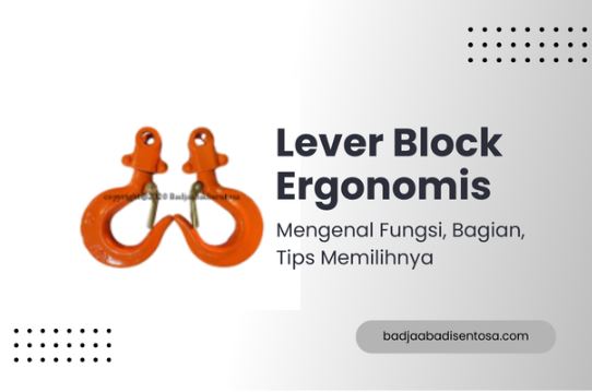 Mengenal Lever Block Ergonomis: Fungsi, Bagian, Tips Memilih